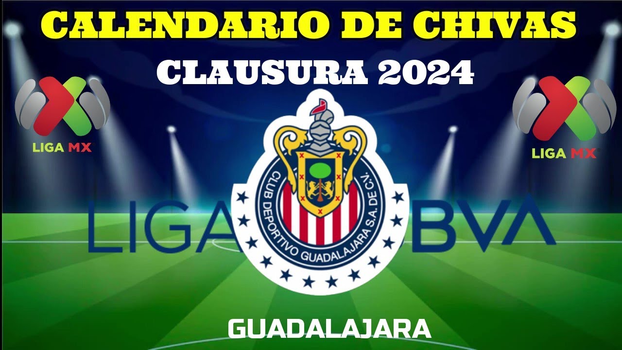 CALENDARIO DE LAS CHIVAS CLAUSURA 2024 LIGA MX YouTube
