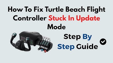 How To Fix Turtle Beach Flight Controller Stuck In Update Mode
