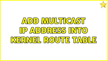 Ubuntu: add multicast ip address into kernel route table