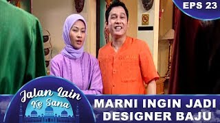 Marni Ingin Jadi Designer Baju – Jalan Lain Ke Sana Eps 23 Part 1