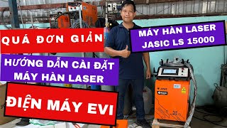 Hướng Dẫn Sử Dụng Máy Hàn Laser Jasic Ls15000 Cài Đặt Máy Hàn Laser Tại Xưởng Khách Hàng