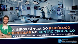 4 condutas do Psicólogo Hospitalar na Unidade Cirúrgica e a importância de sua atuação