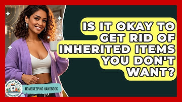 Is It Okay To Get Rid Of Inherited Items You Don