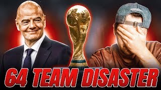 64 Team World Cup would be DISASTROUS!!
