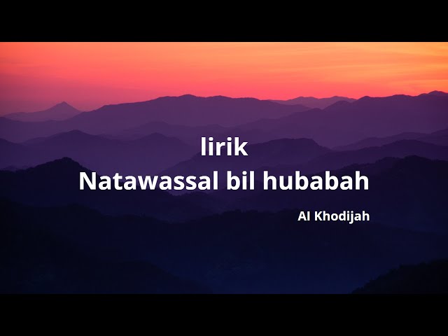 Lirik NATAWASSAL BIL HUBABAH COVER By AI KHODIJAH class=