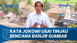 FULL Keterangan Presiden Jokowi Usai Tinjau Lokasi Bencana Banjir Lahar Dingin di Sumatera Barat
