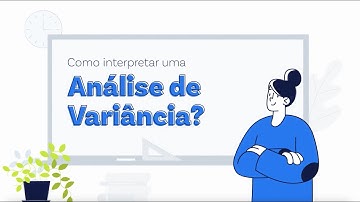 ANOVA: Como interpretar uma Análise de Variância?