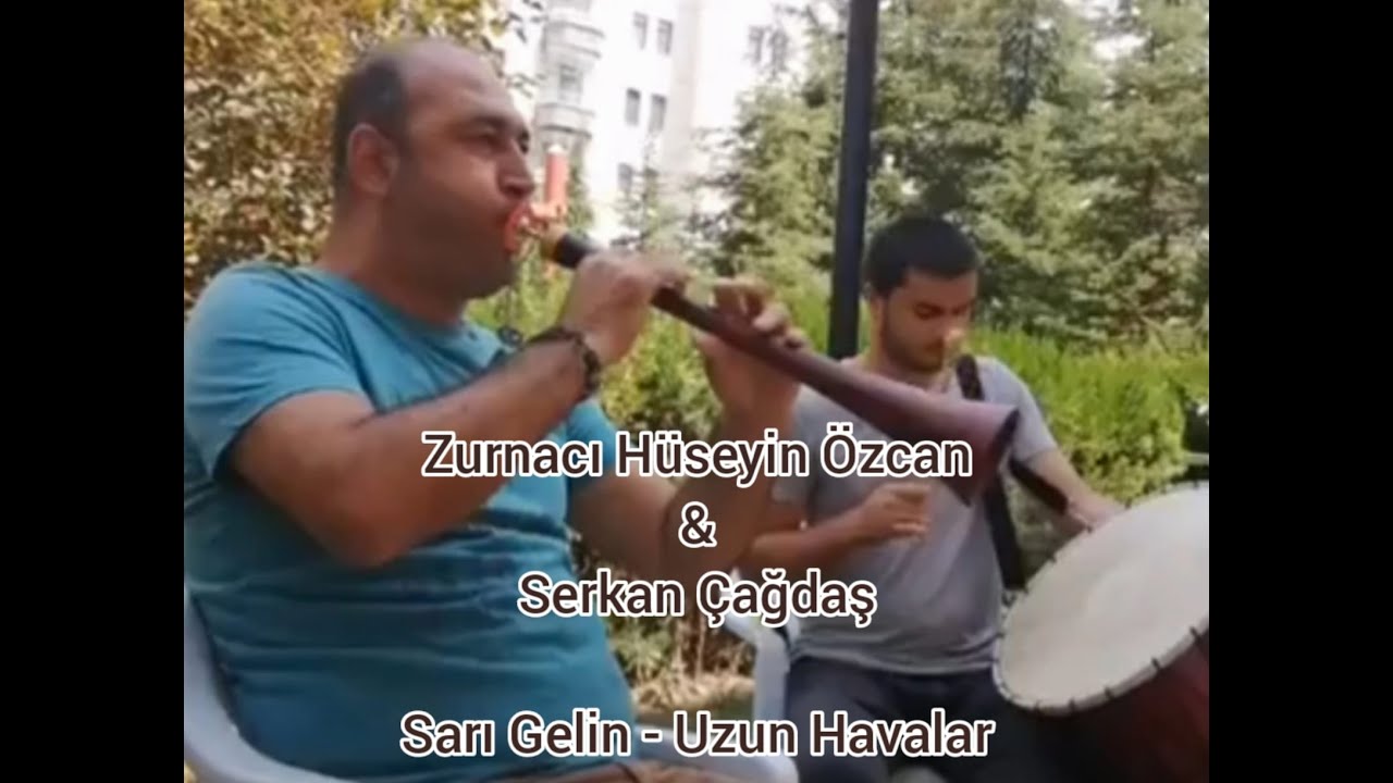 Zurnacı Hüseyin Özcan & Serkan Çağdaş -  Gelin Çıkartma - Sarı Gelin & Uzun Havalar