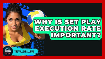 Why Is Set Play Execution Rate Important? - The Volleyball Hub