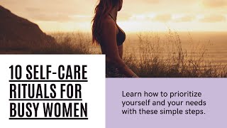10 Self-Care Rituals for Busy Women | Quick & Effective Tips for Daily Wellness!