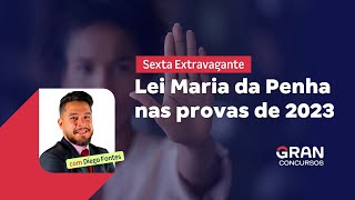 Sexta Extravagante - Lei Maria da Penha nas provas de 2023