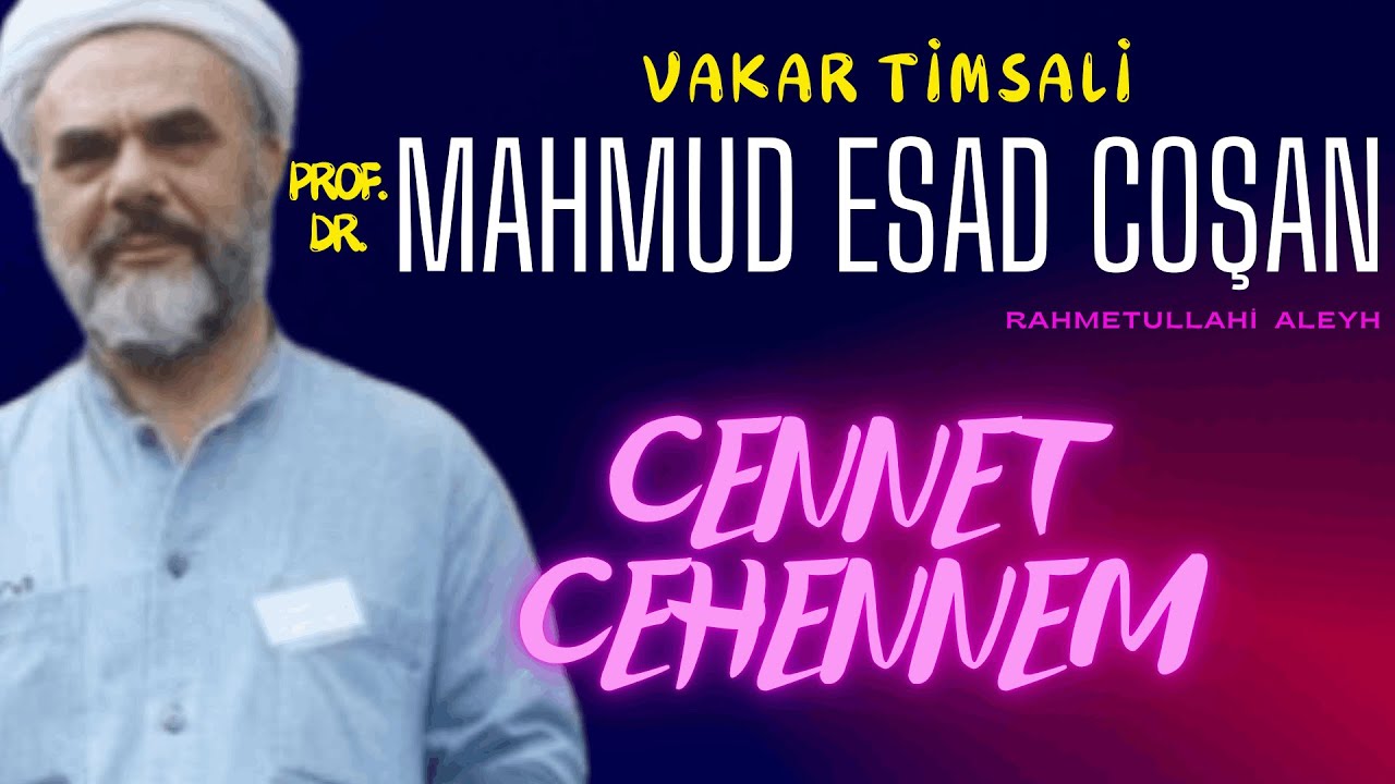 Prof.Dr. Mahmud Esad Coşan (r.a) - Cennet Cehennem