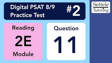 Digital PSAT 8/9 #2, Reading Module 2E (easy), Question 11 (passage)