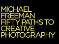 Michael Freeman: Fifty Paths to Creative Photography