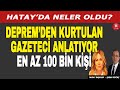 Hatay&#39;da Neler Oldu? Depremden Kurtulan Gazeteci Anlatıyor // Nuray Başaran ve Şaban Sevinç