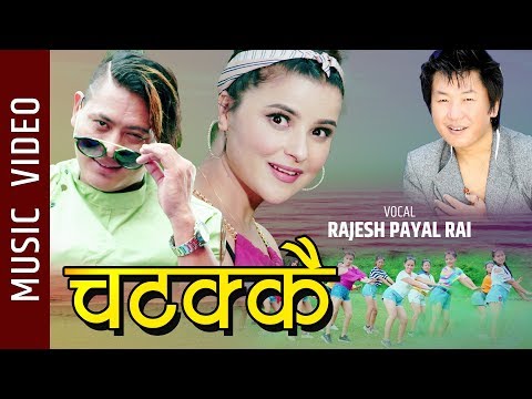 chatakkai---rajesh-payal-rai-||-new-nepali-song-2019-||-ft.-ashish-kushwar,-sushma-adhikari