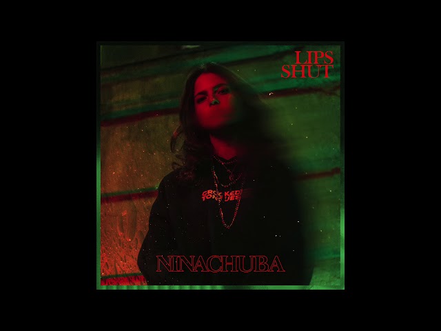 Nina Chuba - Lips shut