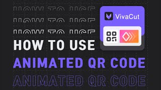 VivaCut Basic Tutorials |  How to Use VivaCut QR Code