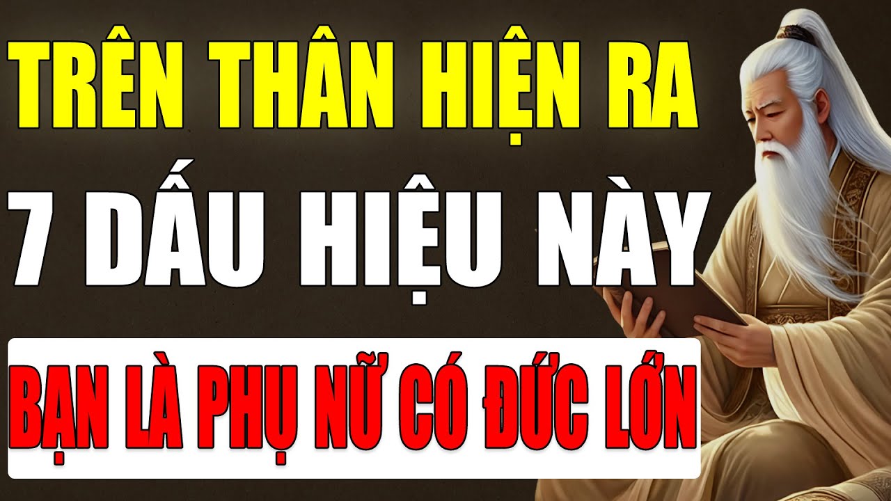 Cổ Nhân Tiết Lộ: Phụ Nữ Có Phúc Đức Lớn Trên Thân Thường Hiện Ra 7 Dấu Hiệu Này.
