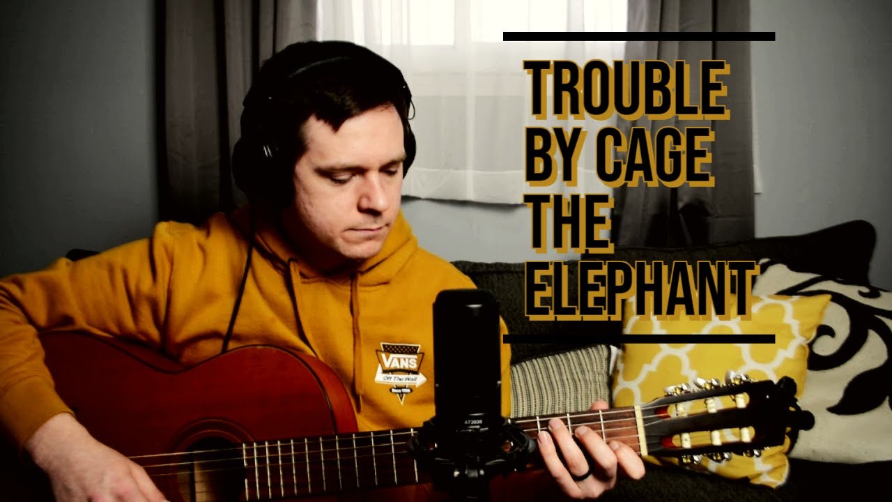 Trouble by Cage the Elephant (Cover) YouTube