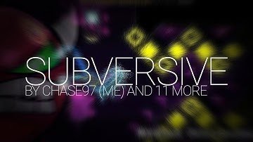 [EPIC MC] - Subversive - ChaSe97 (me) and 11 more - Geometry Dash