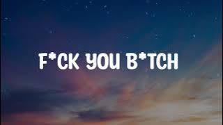 Problematic - F*ck You B*tch ( Lyrics)