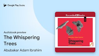 The Whispering Trees by Abubakar Adam Ibrahim · Audiobook preview