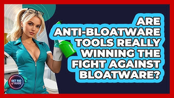 Are Anti-bloatware Tools Really Winning The Fight Against Bloatware? - Get Rid Of Guide