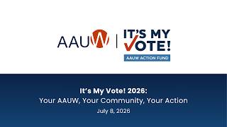 It's My Vote! 2026: Your AAUW, Your Community, Your Action