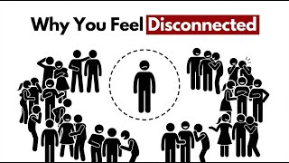 Why You Feel Disconnected From Everyone - Psychology Explained