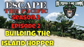 Escape the Pacific - Season 2 - Episode 2 - Building the Island Hopper