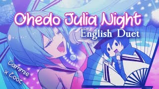 Ohedo Julia Night (ENGLISH Duet) [Cammie x Zoozbuh]