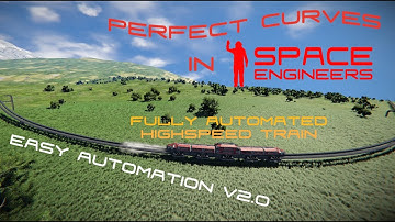 Space Engineers with a Train and perfect curves? Automated Highspeed Train and Railway System