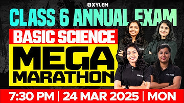 Class 6 Basic Science | Mega Marathon - Annual Exam 2025 | Xylem Class 6