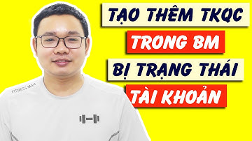 Hướng Dẫn Tạo Thêm Tài Khoản Quảng Cáo Trong BM Bị Dính Trạng Thái Tài Khoản - Nguyễn Văn Phú