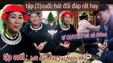 Tập( 3) cuối: hát dao rất hay, tí QUYỄN và tả Đàm tại Nậm Mu Tân Thành, Bắc Quang.văn Dũng hgtv
