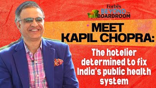 Meet Kapil Chopra: The hotelier determined to fix India's public health system