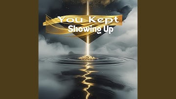 You Kept Showing Up