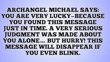 💸ARCHANGEL MICHAEL SAYS: YOU ARE VERY LUCKY—BECAUSE YOU FOUND THIS MESSAGE JUST IN TIME.....
