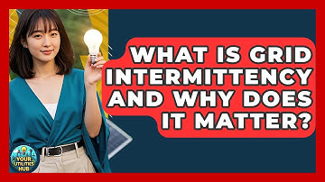 What Is Grid Intermittency And Why Does It Matter? - Your Utilities Hub