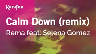 Calm Down (remix) - Rema & Selena Gomez | Karaoke Version | KaraFun