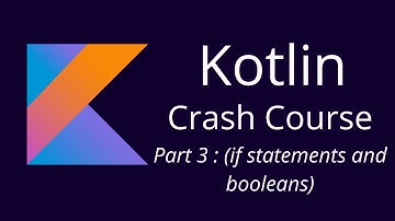 Part 3: if Statements and Boolean In Kotlin | Kotlin Crash Course