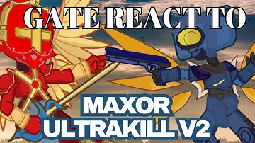 (ALL PART) GATE React to MAX0R(MAXOR) An Incorect Summary of ULTRAKILL ACT II