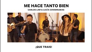 QUE TRAIS - Me hace tanto bien - Carlos Law &amp; Lucía Covarrubias