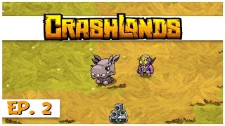 Crashlands - Ep. 2 - Wompit Womping! - Let's Play Crashlands Gameplay