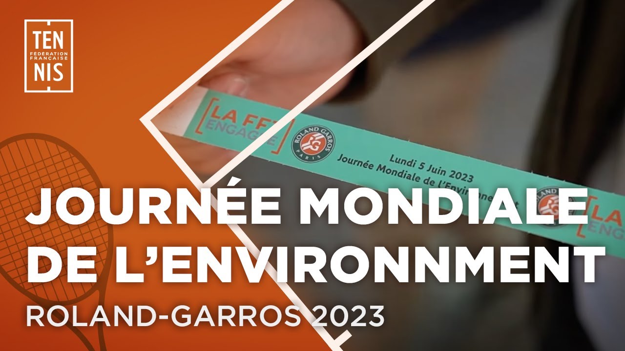 Journée mondiale de l'environnement | Roland-Garros 2023 | FFT