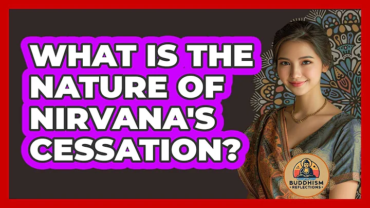 What Is The Nature Of Nirvana's Cessation?