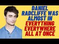 Daniel Radcliffe Was Almost In "Everything Everywhere All At Once".. #shorts #danielradcliffe