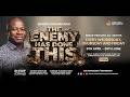 THE ENEMY HAS DONE THIS WITH BISHOP LOUIS MACAIAH 15TH MAY 2026 