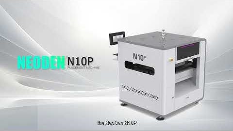 SMT NeoDen N10P Pick and Place Machine Introduction